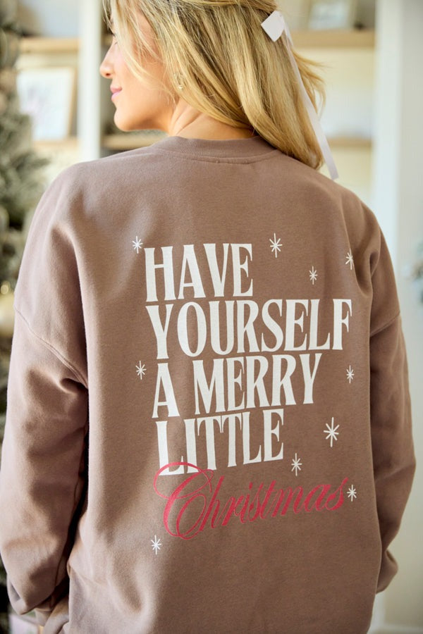 Have Yourself A Merry Little Christmas Graphic Sweatshirt (Buy 2 Free Shipping)